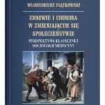 Zdrowie i choroba w zmieniającym się społeczeństwie. Perspektywa klasycznej socjologii medycyny — okładka e-booka