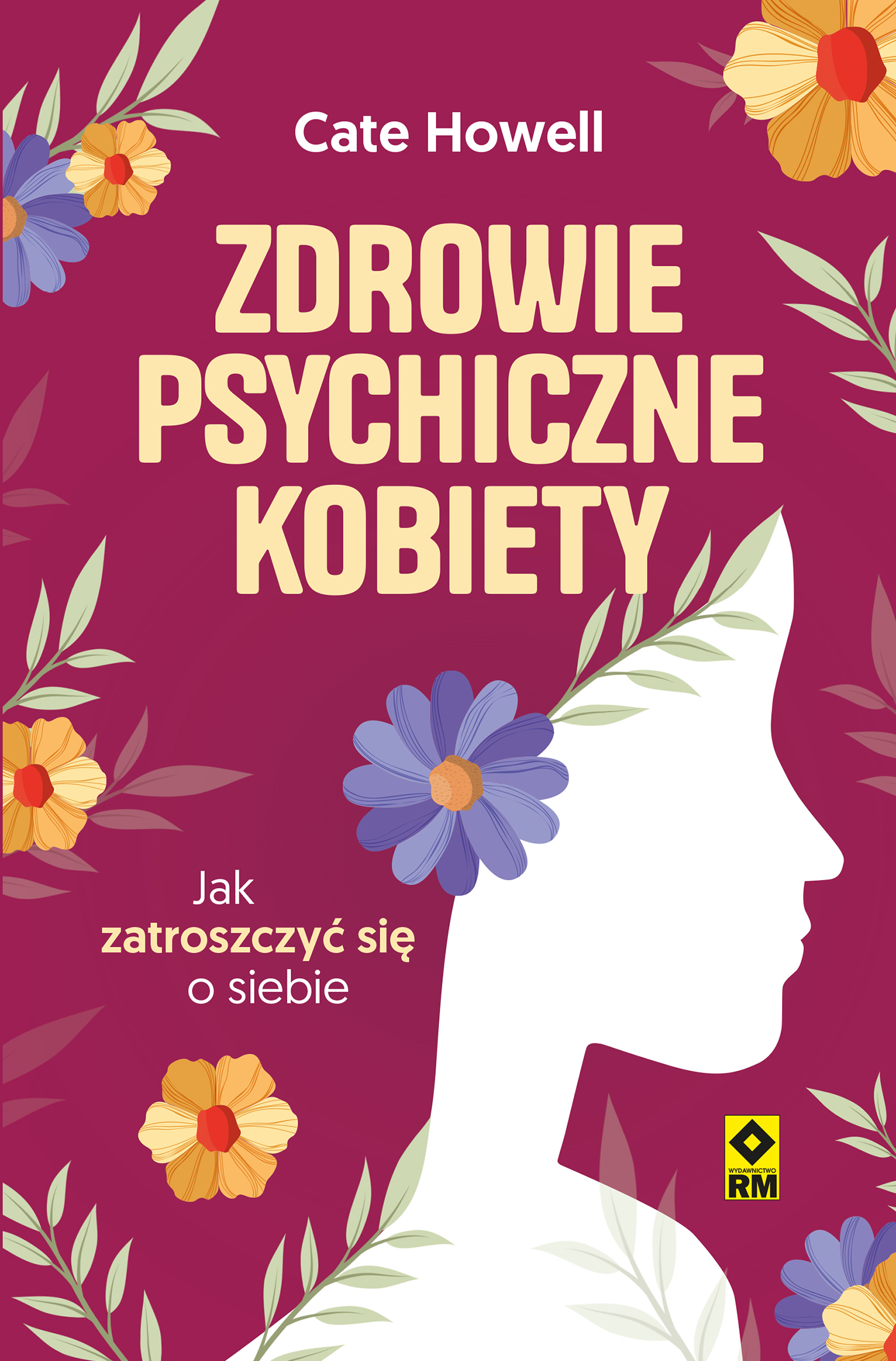 Tytuł: Zdrowie psychiczne kobiety
Autor: Cate Howell
Wydawnictwo: RM
Formaty: EPUB