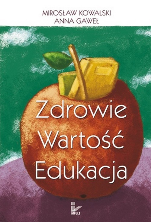 Tytuł: Zdrowie wartość edukacja
Autor: Mirosław Kowalski
Wydawnictwo: Impuls
Formaty: PDF