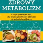 Zdrowy metabolizm. Co i jak prawidłowo jeść, aby przyswajać składniki odżywcze na poziomie komórkowym — okładka e-booka