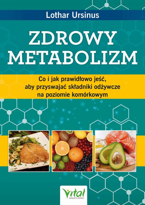 Zdrowy metabolizm. Co i jak prawidłowo jeść, aby przyswajać składniki odżywcze na poziomie komórkowym — okładka e-booka