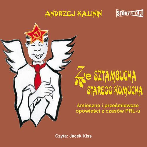 Tytuł: Ze sztambucha starego komucha
Autor: Andrzej Kalinin
Wydawnictwo: Storybox
Formaty: MP3