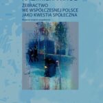 Tytuł: Żebractwo we współczesnej Polsce jako kwestia społeczna
Autor: Kazimiera Król
Wydawnictwo: Akademia Nauk Stosowanych w Koninie
Formaty: PDF
