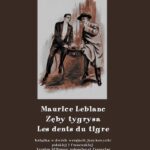 Tytuł: Zęby tygrysa. Les dents du tigre
Autor: Maurice Leblanc
Wydawnictwo: Armoryka
Formaty: MOBI, EPUB