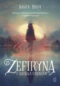 Tytuł: Zefiryna i księga uroków
Autor: Sasza Hady
Wydawnictwo: Wydawnictwo Literackie
Formaty: EPUB, MOBI