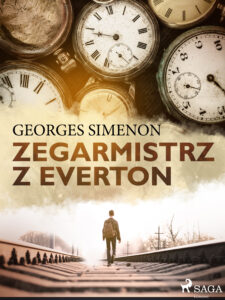 Tytuł: Zegarmistrz z Everton
Autor: Georges Simenon
Wydawnictwo: SAGA Egmont
Formaty: EPUB, MOBI