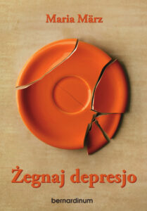 Tytuł: Żegnaj depresjo
Autor: Maria März
Wydawnictwo: Bernardinum
Formaty: EPUB, MOBI