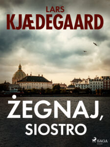Tytuł: Żegnaj, siostro
Autor: Lars Kjædegaard
Wydawnictwo: SAGA Egmont
Formaty: EPUB, MOBI