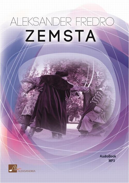 Tytuł: Zemsta
Autor: Aleksander Fredro
Wydawnictwo: Aleksandria
Formaty: MP3