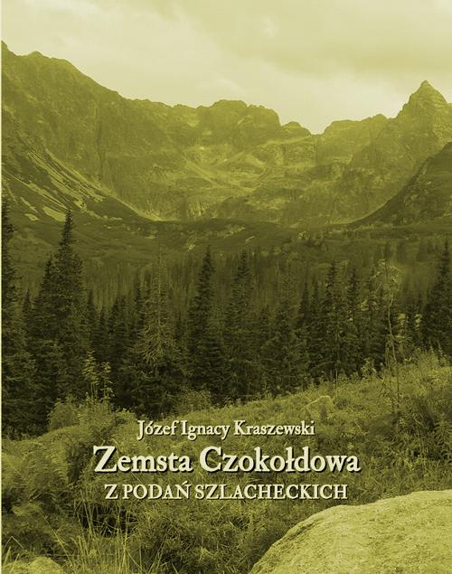 Tytuł: Zemsta Czokołdowa. Z podań szlacheckich
Autor: Józef Ignacy Kraszewski
Wydawnictwo: Armoryka
Formaty: EPUB, MOBI