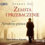 Tytuł: Zemsta i przebaczenie Tom 1 Narodziny gniewu
Autor: Joanna Jax
Wydawnictwo: Storybox
Formaty: MP3