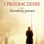 Tytuł: Zemsta i przebaczenie Tom 1 Narodziny gniewu
Autor: Joanna Jax
Wydawnictwo: Videograf
Formaty: EPUB, MOBI