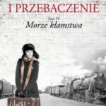 Tytuł: Zemsta i przebaczenie Tom 4 Morze kłamstwa
Autor: Joanna Jax
Wydawnictwo: Videograf
Formaty: EPUB, MOBI