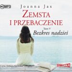 Tytuł: Zemsta i przebaczenie Tom 5 Bezkres nadziei
Autor: Joanna Jax
Wydawnictwo: Storybox
Formaty: MP3