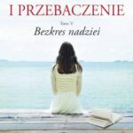 Tytuł: Zemsta i przebaczenie Tom 5 Bezkres nadziei
Autor: Joanna Jax
Wydawnictwo: Videograf
Formaty: MOBI, EPUB