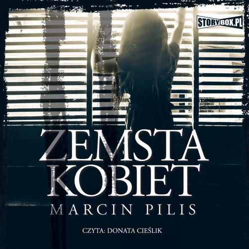Tytuł: Zemsta kobiet
Autor: Marcin Pilis
Wydawnictwo: Storybox
Formaty: MP3