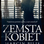 Tytuł: Zemsta kobiet
Autor: Marcin Pilis
Wydawnictwo: Wydawnictwo Lira
Formaty: EPUB, MOBI