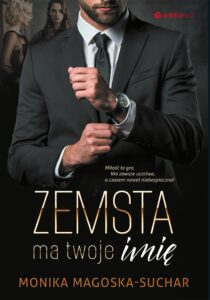 Tytuł: Zemsta ma twoje imię
Autor: Monika Magoska-Suchar
Wydawnictwo: Editio
Formaty: EPUB, PDF, MOBI