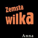 Tytuł: Zemsta Wilka
Autor: Anna Kłodzińska
Wydawnictwo: Estymator
Formaty: MOBI, PDF, EPUB