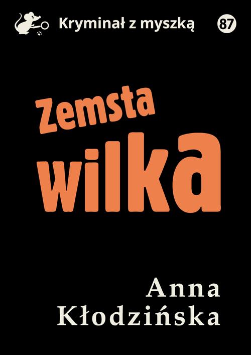 Tytuł: Zemsta Wilka
Autor: Anna Kłodzińska
Wydawnictwo: Estymator
Formaty: MOBI, PDF, EPUB