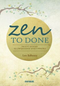 Tytuł: Zen To Done. Proste sposoby na zwiększenie efektywności
Autor: Leo Babauta
Wydawnictwo: Sensus
Formaty: EPUB, PDF, MOBI