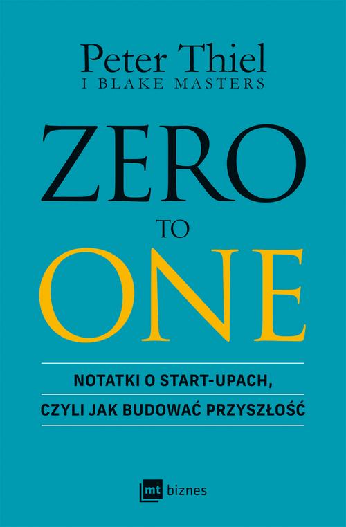 Tytuł: ZERO TO ONE
Autor: Peter Thiel, Blake Masters
Wydawnictwo: MT Biznes
Formaty: EPUB, MOBI