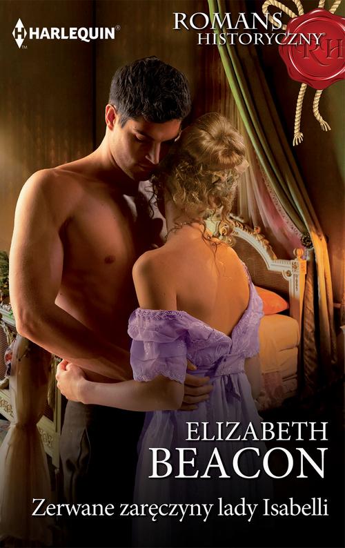 Tytuł: Zerwane zaręczyny lady Isabelli
Autor: Elizabeth Beacon
Wydawnictwo: Harlequin
Formaty: MOBI, EPUB