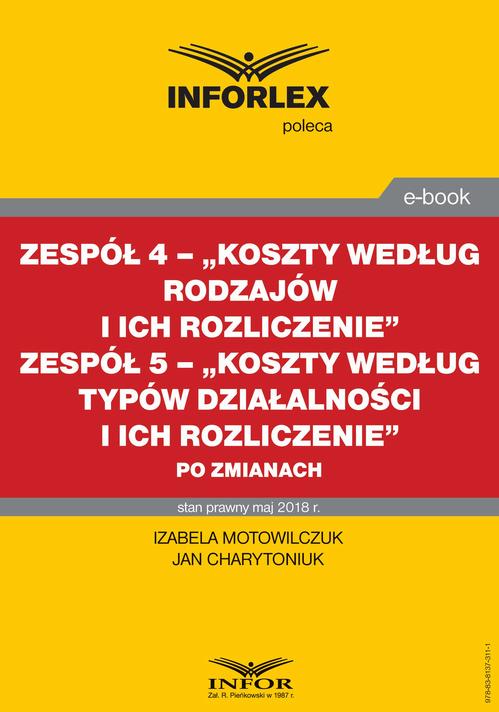 Zespół 4 - „Koszty według rodzajów i ich rozliczenie”. Zespół 5 „Koszty według typów działalności i ich rozliczenie” po zmianach — okładka e-booka