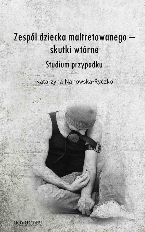 Tytuł: Zespół dziecka maltretowanego – skutki wtórne. Studium przypadku
Autor: Katarzyna Nanowska-Ryczko
Wydawnictwo: Novae Res
Formaty: EPUB, MOBI