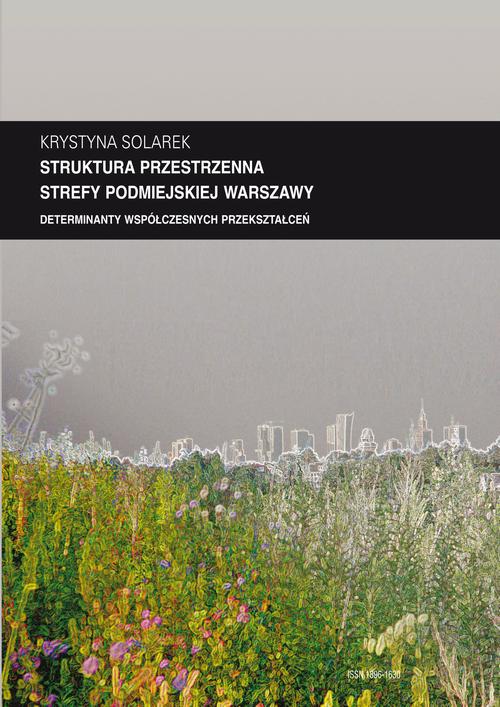 Tytuł: Zeszyt "Architektura" nr 13, Struktura przestrzenna strefy podmiejskiej Warszawy. Determinanty współczesnych przekształceń
Autor: Krystyna Solarek
Wydawnictwo: Oficyna Wydawnicza Politechniki Warszawskiej
Formaty: PDF