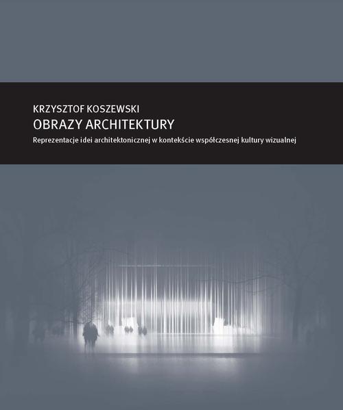 Tytuł: Zeszyt „Architektura” nr 16, Obrazy architektury. Reprezentacje idei architektonicznej w kontekście współczesnej kultury wizualnej
Autor: Krzysztof Koszewski
Wydawnictwo: Oficyna Wydawnicza Politechniki Warszawskiej
Formaty: PDF