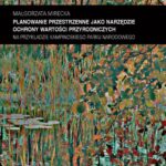 Tytuł: Zeszyt „Architektura” nr 17, Planowanie przestrzenne jako narzędzie ochrony wartości przyrodniczych na przykładzie Kampinoskiego Parku Narodowego
Autor: Małgorzata Mirecka
Wydawnictwo: Oficyna Wydawnicza Politechniki Warszawskiej
Formaty: PDF