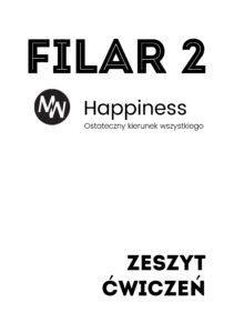 Tytuł: Zeszyt ćwiczeń Filar 2 - Szczęście
Autor: Michał Wawrzyniak
Wydawnictwo: MentalWay
Formaty: PDF
