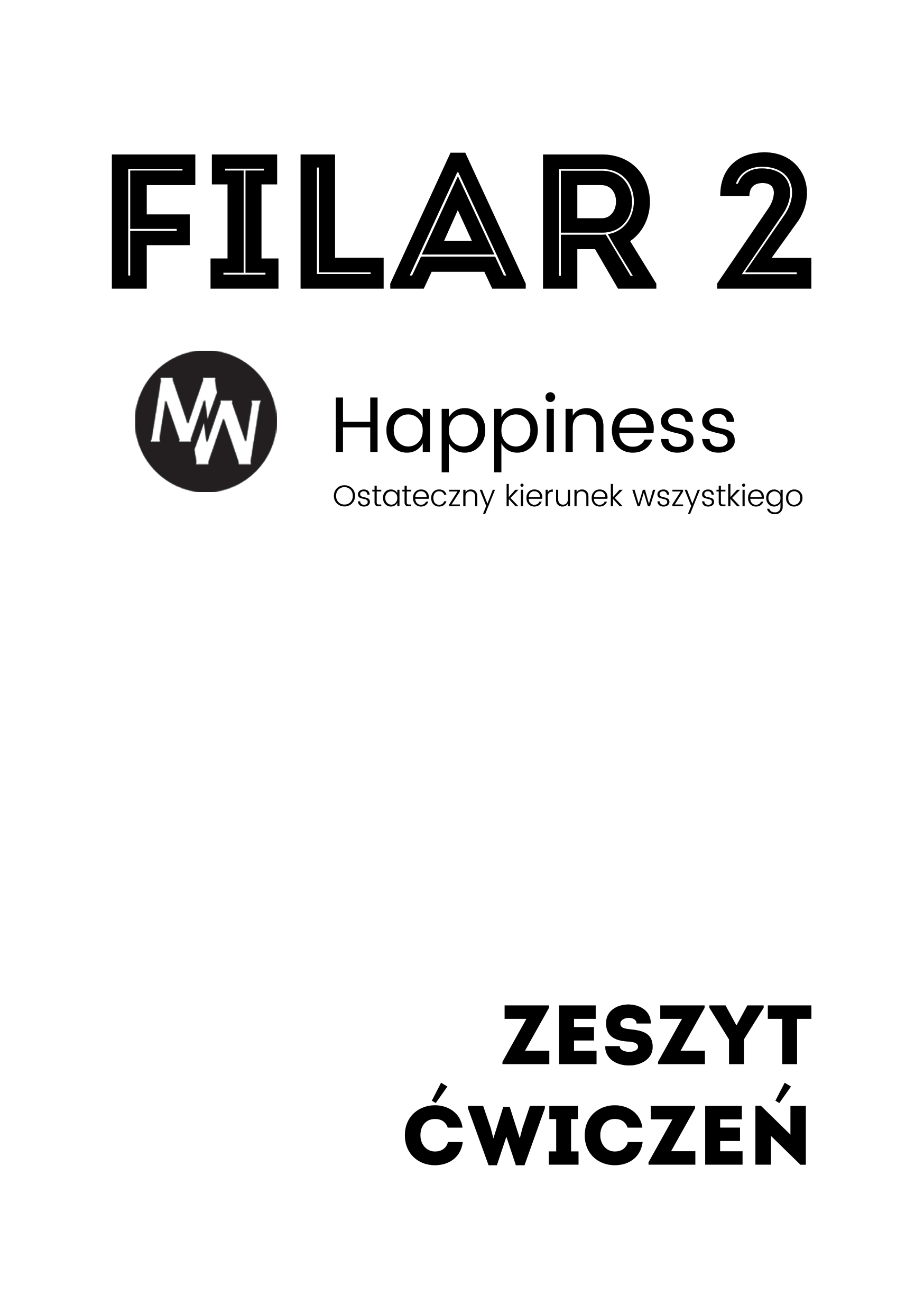 Tytuł: Zeszyt ćwiczeń Filar 2 - Szczęście
Autor: Michał Wawrzyniak
Wydawnictwo: MentalWay
Formaty: PDF