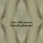 Tytuł: Zginęła głupota! Powieść z niedalekiej przyszłości
Autor: Jan Mieroszewicz, Wacław Gąsiorowski
Wydawnictwo: Armoryka
Formaty: EPUB, MOBI