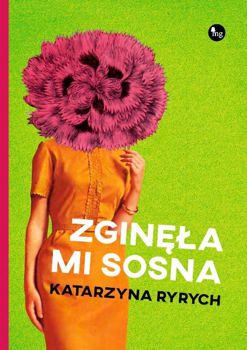Tytuł: Zginęła mi sosna
Autor: Katarzyna Ryrych
Wydawnictwo: MG
Formaty: EPUB, MOBI