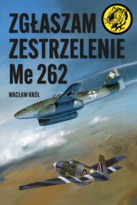 Tytuł: Zgłaszam zestrzelenie Me 262
Autor: Wacław Król
Wydawnictwo: Bellona
Formaty: EPUB, MOBI