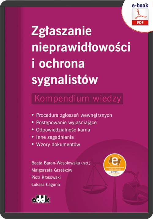 Tytuł: Zgłaszanie nieprawidłowości i ochrona sygnalistów. Kompendium wiedzy. Procedura zgłoszeń wewnętrznych - Postępowanie wyjaśniające - Odpowiedzialność karna – Inne zagadnienia – Wzory dokumentów (z suplementem elektronicznym)zy
Autor: Dr Hab. Beata Baran-Wesołowska, Dr Małgorzata Grześków, Piotr Kłosowski, Łukasz Łaguna
Wydawnictwo: ODDK
Formaty: PDF