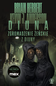 Tytuł: Zgromadzenie żeńskie z Diuny
Autor: Brian Herbert, Kevin J. Anderson
Wydawnictwo: REBIS
Formaty: EPUB, MOBI