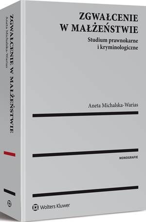 Tytuł: Zgwałcenie w małżeństwie. Studium prawnokarne i kryminologiczne
Autor: Aneta Michalska-Warias
Wydawnictwo: Wolters Kluwer
Formaty: PDF