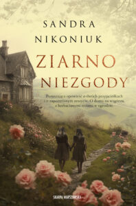 Tytuł: Ziarno niezgody
Autor: Sandra Nikoniuk
Wydawnictwo: Skarpa Warszawska
Formaty: EPUB, MOBI