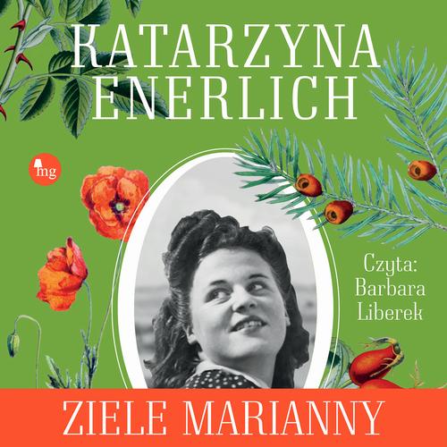 Tytuł: Ziele Marianny
Autor: Katarzyna Enerlich
Wydawnictwo: MG
Formaty: MP3