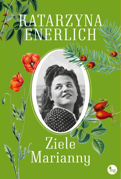 Tytuł: Ziele Marianny
Autor: Katarzyna Enerlich
Wydawnictwo: MG
Formaty: MOBI, EPUB