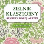 Tytuł: Zielnik klasztorny
Autor: Anna Paczuska
Wydawnictwo: RM
Formaty: PDF, MOBI, EPUB