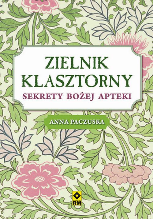 Tytuł: Zielnik klasztorny
Autor: Anna Paczuska
Wydawnictwo: RM
Formaty: PDF, MOBI, EPUB