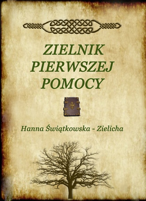 Tytuł: Zielnik pierwszej pomocy
Autor: Hanna Świątkowska
Wydawnictwo: Wydawnictwo e-bookowo
Formaty: PDF