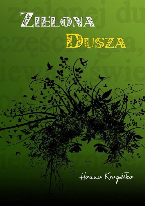 Tytuł: Zielona dusza
Autor: Hanna Krugiełka
Wydawnictwo: Wydawnictwo e-bookowo
Formaty: PDF