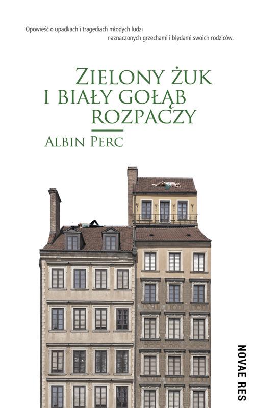 Tytuł: Zielony żuk i biały gołąb rozpaczy
Autor: Albin Perc
Wydawnictwo: Novae Res
Formaty: EPUB, MOBI