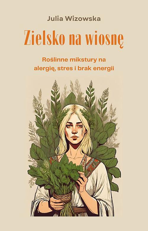 Tytuł: Zielsko na wiosnę
Autor: Julia Wizowska
Wydawnictwo: Wydawnictwo e-bookowo
Formaty: PDF