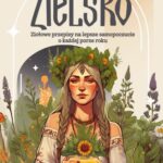Zielsko. Ziołowe przepisy na lepsze samopoczucie o każdej porze roku — okładka e-booka